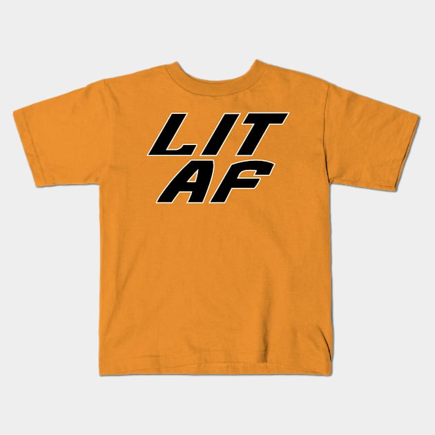 LIT AF Kids T-Shirt by trubble